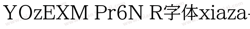 YOzEXM Pr6N R字体xiaza字体转换